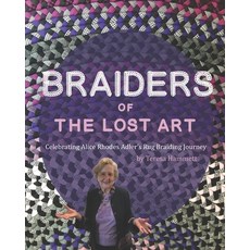 (영문도서)Braiders of the Lost Art: Celebrating Alice Rhodes Adler's Rug Braiding Journey Paperback, Independently Published, English, 9798246971697
