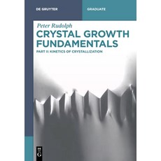 (영문도서)Crystal Growth Fundamentals Paperback, de Gruyter, English, 9783111714165