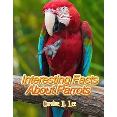 Interesting Facts About Parrots: Animal fact for girl age 1-10 Animal fact for boy age 1-10 informat... Paperback, Independently Published, English, 9798697813447
