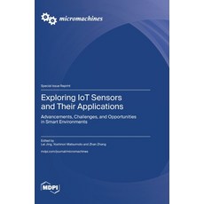 (영문도서) Exploring IoT Sensors and Their Applications: Advancements Challenges and Opp... Hardcover, Mdpi AG, English, 9783725820245