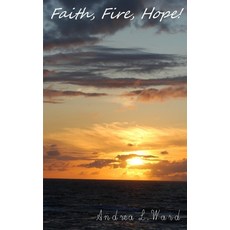 Faith Fire Hope! Paperback, Createspace Independent Pub..., English, 9781985375666