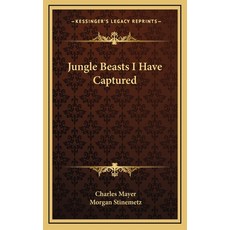 (英文圖書)Jungle Beasts I Have Captured 精裝版, 英文, Kessinger Publishing