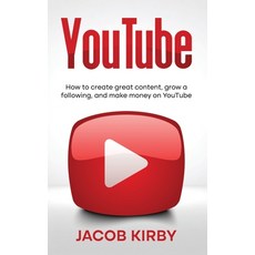 (영문도서) YouTube: How to create great content grow a following and make money on YouTube Hardcover, Rivercat Books LLC, English, 9781959018377