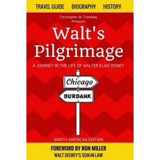 (영문도서) Walt's Pilgrimage: A Journey in the Life of Walter Elias Disney Paperback, Createspace Independent Pub..., English, 9781548208059