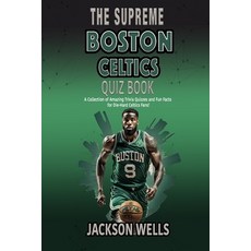 (영문도서) Boston Celtics: The Supreme Quiz and Trivia Book for all Celtics Fans Paperback, Independently Published, English, 9798869996091
