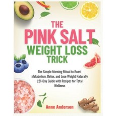 (영문도서)The Pink Salt Weight Loss Trick: The Simple Morning Ritual to Boost Metabolism ... Paperback, Independently Published, English, 9798288714962