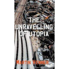 The Unravelling of Utopia Hardcover, New Generation Publishing, English, 9781800312661