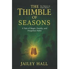 (영문도서)The Thimble Of Seasons: A Tale of Magic Family and Forgotten Paths Paperback, Independently Published, English, 9798298228336