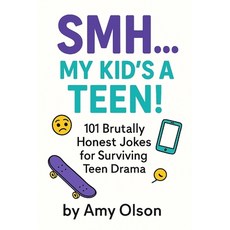 (영문도서)SMH...My Kid's a Teen!: 101 Brutally Honest Jokes for Surviving Teen Drama! Paperback, Independently Published, English, 9798274001878