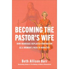 (영문도서) Becoming the Pastor's Wife: How Marriage Replaced Ordination as a Woman's Path... Hardcover, Brazos Press, English, 9781587435898