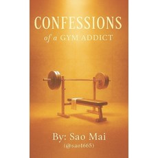 (英文圖書)Confessions of a Gym Addict 平裝版, Sao Mai Press, 英文