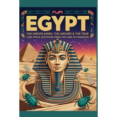 (영문도서)Egypt: The Unexplained The Absurd & The True - 1 000 Trivia Questions from the... Paperback, Independently Published, English, 9798262406913