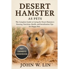 (영문도서)Desert Hamster as Pets: The Complete Guide to Caring for Desert Hamsters: Housin... Paperback, Independently Published, English, 9798267141062