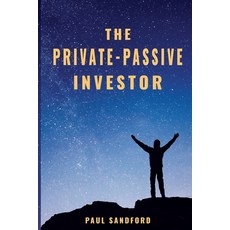(영문도서) The Private-Passive Investor: An Alternative Pathway to Financial Freedom Paperback, Iprivate Markets LLC, English, 9798218413200