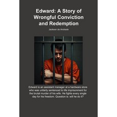 (영문도서)Edward: A Story of Wrongful Conviction and Redemption Paperback, Independently Published, English, 9798183927061