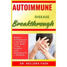 (영문도서)Autoimmune Disease Breakthrough: Reduce Inflammation and Heal Your Body Using Na... Paperback, Independently Published, English, 9798292411062