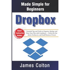 (英文圖書)Dropbox Made Simple for Beginners: Essential Tips and Tricks to Organize Backup... 平裝版, Independently Published, 英文