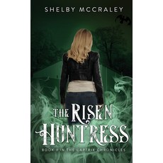 (영문도서)The Risen Huntress: Book Three in The Captrix Chronicles: Book Paperback, Shelby McCraley, English, 9781737824244 Shelby McCraley, English, 9781737824244