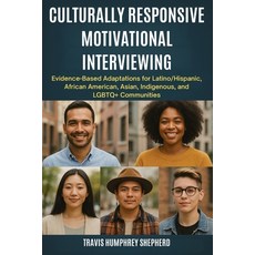 (영문도서)Culturally Responsive Motivational Interviewing: Evidence-Based Adaptations for... Paperback, Isohan Publishing, English, 9781764272070
