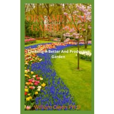 Ornamental Gardening: Creating A Better And Productive Garden Paperback, Independently Published, English, 9798725807479