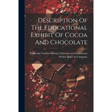 (영문도서) Description Of The Educational Exhibit Of Cocoa And Chocolate Paperback, Legare Street Press, English, 9781021820648