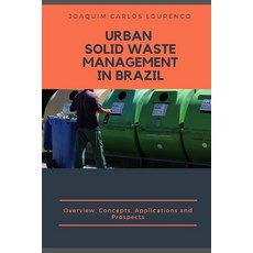 Urban Solid Waste Management in Brazil: Overview Concepts Applications and Prospects Paperback, Independently Published, English, 9781679071133