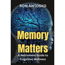 (영문도서)Memory Matters: A Retirement Guide to Cognitive Wellness Paperback, Independently Published, English, 9798265591951