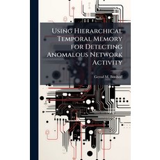 (영문도서)Using Hierarchical Temporal Memory for Detecting Anomalous Network Activity Hardcover, Hutson Street Press, English, 9781025124230