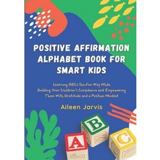 (영문도서) Positive Affirmation Alphabet Book for Smart Kids: Learning ABC the Fun Way While Building Yo... Paperback, Independently Published, English, 9798681554622