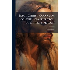 (英文圖書)Jesus Christ God-Man or the Constitution of Christ's Person 平裝版, Hutson Street Press, 英文