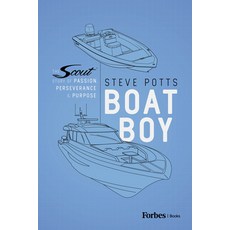 (영문도서) Boat Boy: The Scout Boats Story of Passion Perseverance and Purpose Hardcover, Forbes Books, English, 9798887505879