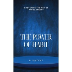 (영문도서) The Power of Habit: Mastering the Art of Productivity Hardcover, Quillquest Publishers, English, 9798869307446