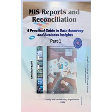 (영문도서)MIS Reports and Reconciliation A Practical Guide to Data Accuracy and Business I... Paperback, Sanjivan Saini, English, 9798232156497