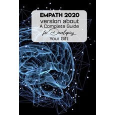 Empath 2020 Version About A Complete Guide For Developing Your Gift: Empath Books For Adults Paperback, Independently Published, English, 9798567772720