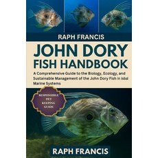 (영문도서)John Dory Fish Handbook: A Comprehensive Guide to the Biology Ecology Aquacult... Paperback, Independently Published, English, 9798269850313