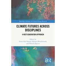 (영문도서)Climate Futures Across Disciplines: A Next Generation Approach Hardcover, Routledge, English, 9781032952314 Routledge, English, 9781032952314