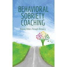 (영문도서) Behavioral Sobriety Coaching: Helping Others Through Recovery Hardcover, Indaba Training Specialists, English, 9781585707119
