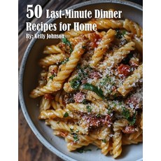 (영문도서) 50 Last-Minute Dinner Fixes Recipes for Home Paperback, Marick Booster, English, 9798330445509