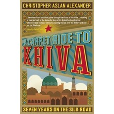 (영문도서) A Carpet Ride to Khiva: Seven Years on the Silk Road Paperback, Icon Books, English, 9781848311497