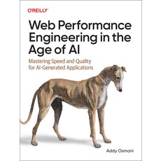 (영문도서)Web Performance Engineering in the Age of AI: Mastering Speed and Quality for Ai... Paperback, O'Reilly Media, English, 9798341660199 O'Reilly Media, English, 9798341660199