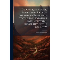 (영문도서)Geology Minerals Mines and Soils of Ireland in Reference to the Amelioration... Paperback, Scholar's Choice, English, 9781296025687