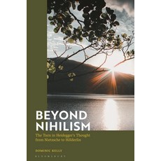 (영문도서) Beyond Nihilism: The Turn in Heidegger's Thought from Nietzsche to Hölderlin Paperback, Bloomsbury Academic, English, 9781350331099