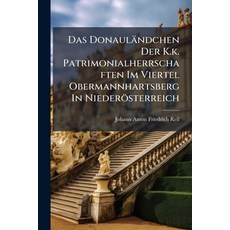 (영문도서)Das Donauländchen Der K.k. Patrimonialherrschaften Im Viertel Obermannhartsberg... Paperback, Nabu Press, English, 9781247300634