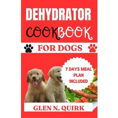(영문도서) Dehydrator Cookbook for Dogs: "Pawsitively Delicious: Elevating Your Dog's Dining Experience" Paperback, Independently Published, English, 9798876708212