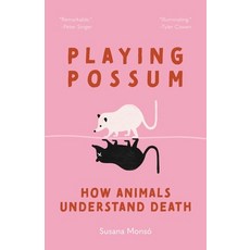 (영문도서)Playing Possum: How Animals Understand Death Paperback, Princeton University Press, English, 9780691260778