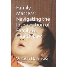 (영문도서) Family Matters: Navigating the Intersection of Family & Health Law Paperback, Independently Published, English, 9798853443358