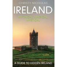 (영문도서) Ireland: Mythical Magical Mystical: A Guide to Hidden Ireland Hardcover, Green Dragon Publishing, English, 9798869326928