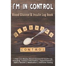 (영문도서) I'm In Control: Blood Glucose & Insulin Log Book: 1 Year (53 Weeks) Blood Glucose & Insulin L... Paperback, Independently Published, English, 9781086976212