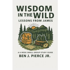 (영문도서)Wisdom in the Wild: Lessons from James: A 6-Week Small Group Study Guide Paperback, Independently Published, English, 9798263720094