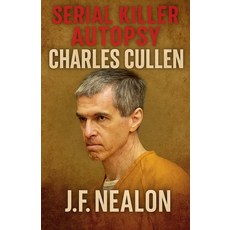 (영문도서)Serial Killer Autopsy: Charles Cullen Paperback, J.F. Publishing, English, 9798230842583